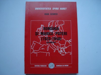 Romania si Marile Puteri (1933-1940). Documente - Ioan Scurtu foto