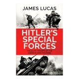Hitler's Special Forces: The Elite Troops Of The German War Machine