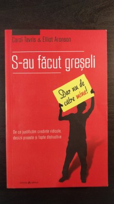 S-au facut greseli - Carol Tavris / Elliot Aronson foto