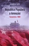 Cumpara ieftin Republica Populara a Amneziei. Tiananmen 1989 - 2016 - Louisa Lim (H312)