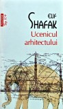 Ucenicul Arhitectului Elif Shafak Brosata 2019 Top 10+ Roman Beletristica Carti Autori Straini Polirom