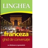 Franceza. Ghid de conversatie cu dictionar si gramatica