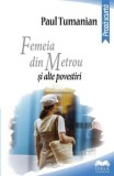 Cumpara ieftin Femeia din metrou si alte povestiri/Paul Tumanian