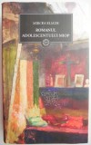 Romanul adolescentului miop - Mircea Eliade - Roman Beletristica