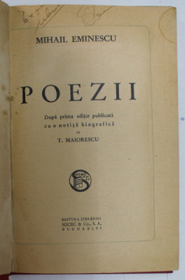 POEZII de MIHAIL EMINESCU. DUPA PRIMA EDITIE PUBLICATA CU O NOTITA BIOGRAFICA de T. MAIORESCU , 1936 foto