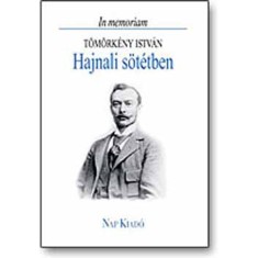 Hajnali s&ouml;t&eacute;tben - In memoriam T&ouml;m&ouml;rk&eacute;ny Istv&aacute;n - Lengyel Andr&aacute;s