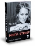 Tot ea... Becoming Meryl Streep - Michael Schulman