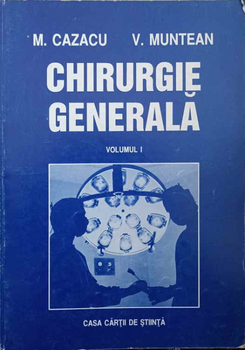 CHIRURGIE GENERALA VOL.1-M. CAZACU, V. MUNTEAN