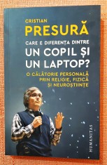 Care e diferenta dintre un copil si un laptop? - Cristian Presura foto