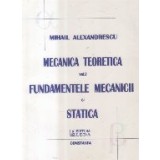 Mecanica Teoretica, Volumul I - Fundamentele Mecanicii si Statica