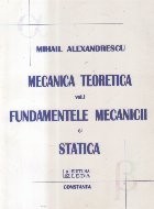Mecanica Teoretica, Volumul I - Fundamentele Mecanicii si Statica foto