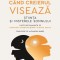 Cand creierul viseaza. Stiinta si misterele somnului &ndash; Antonio Zadra, Robert Stickgold