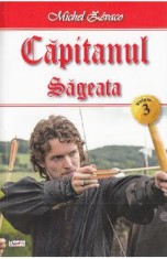 Capitanul Vol. 3: Sageata - Michel Zevaco