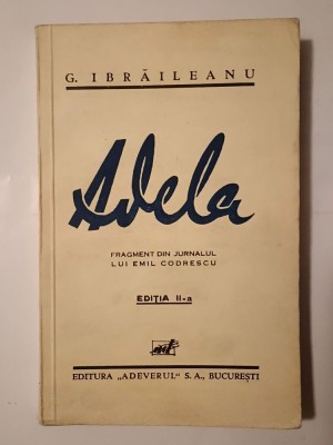 G. Ibrăileanu - Adela: fragment din jurnalul lui Emil Codrescu (ediția a II-a) foto
