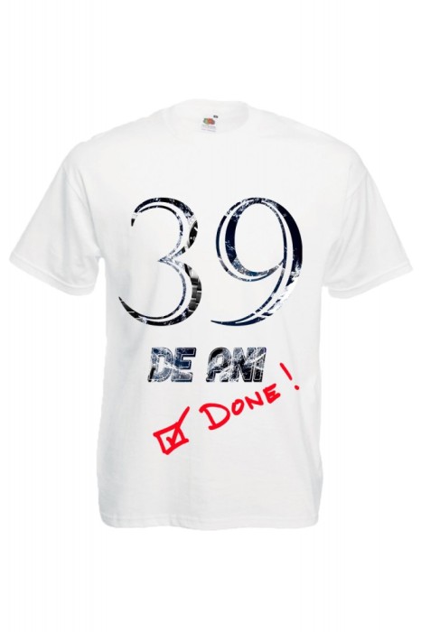 TRICOU PERSONALIZAT 39 ANI DONE TRICOU PERSONALIZAT 39 ANI DONE
