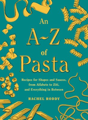 An A-Z of Pasta: Recipes for Shapes and Sauces, from Alfabeto to Ziti, and Everything in Between: A Cookbook foto