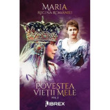 Povestea vietii mele Vol. 2 - Regina Maria