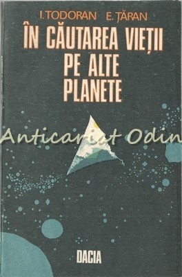 In Cautarea Vietii Pe Alte Planete - I. Todoran, E. Taran foto