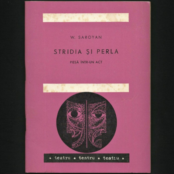 STRIDIA ȘI PERLA - W. SAROYAN - PIESĂ &Icirc;NTR-UN ACT - TEATRU