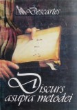 Discurs asupra metodei - Rene Descartes Carte de anticariat in stare buna