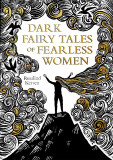 Dark Fairy Tales of Fearless Women | Rosalind Kerven