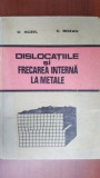 Dislocatiile si frecarea interna la metale