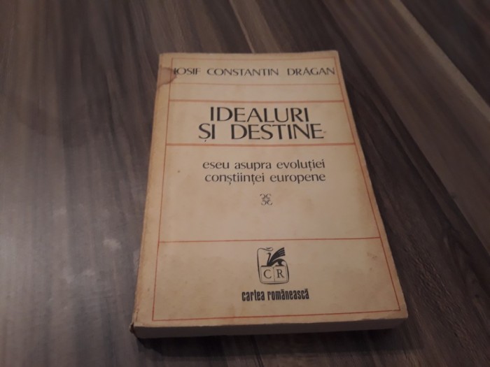 IOSIF CONSTANTIN DRAGAN-IDEALURI SI DESTINE ESEU ASUPRA EVOLUTIEI CONSTIINTEI