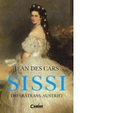 SISSI. Imparateasa Austriei - Jean Des Cars