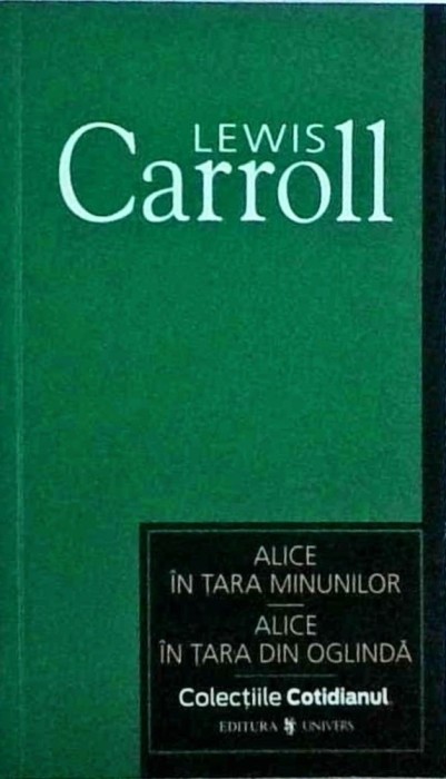 Lewis Carroll - Alice in Tara Minunilor. Alice in Tara din Oglinda