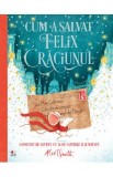 Cum a salvat Felix Craciunul - Alex T. Smith