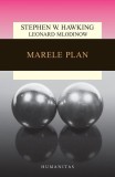 Marele plan - Paperback brosat - Leonard Mlodinow, Stephen Hawking - Humanitas
