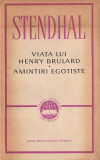 STENDHAL - VIATA LUI HENRY BRULARD. AMINTIRI EGOISTE ( CLUV )