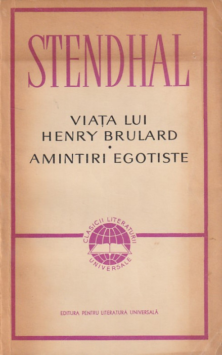 STENDHAL - VIATA LUI HENRY BRULARD. AMINTIRI EGOISTE ( CLUV )