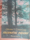 Freamatul Padurii - Nicolae C. Cristoveanu ,548724