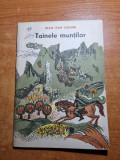 Carte pentru copii - tainele muntilor - ioan ivan loghin - din anul 1967