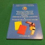 REGULAMENTE INSTRUCȚIUNI RECOMANDĂRI PENTRU ARBITRI ȘI ARBITRI ASISTENȚI /2009*F
