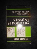 CRISTINA MARIA ANGELESCU - VESMANT SI PODOABA