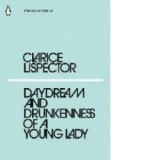 Daydream and Drunkenness of a Young Lady - Clarice Lispector