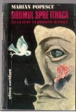 Drumul Spre Ithaca, Marian Popescu, Editura Meridiane 1990. Carte Hobby