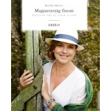 Magyarorsz&aacute;g finom - hat&aacute;ron t&uacute;l &eacute;s azon is t&uacute;l - Erd&eacute;ly - Borb&aacute;s Marcsi