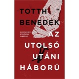 Az utols&oacute; ut&aacute;ni h&aacute;bor&uacute; - Totth Benedek