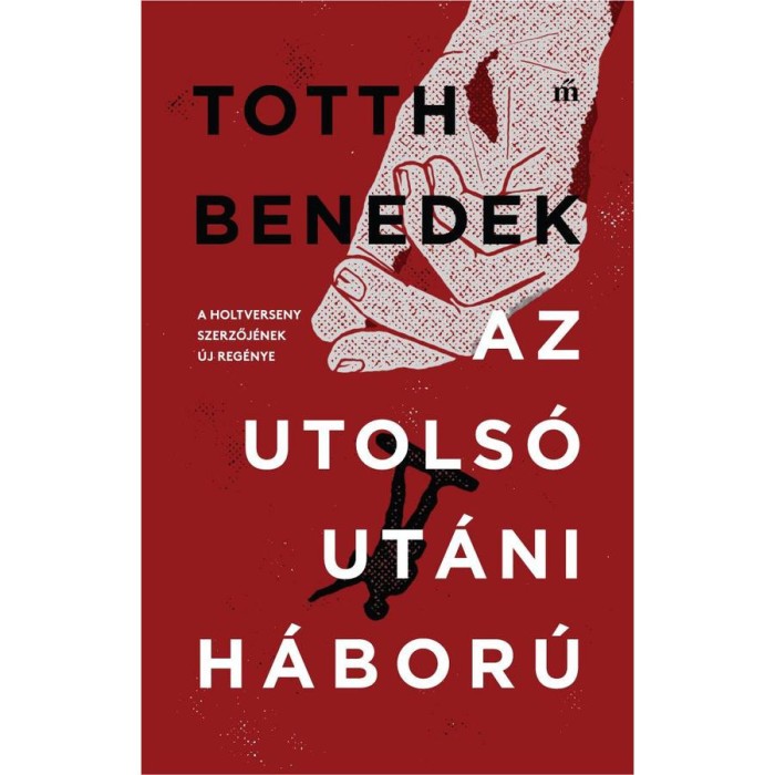 Az utols&oacute; ut&aacute;ni h&aacute;bor&uacute; - Totth Benedek