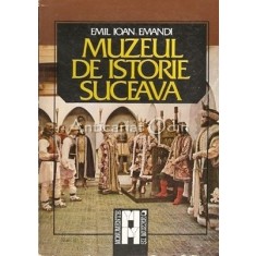 Muzeul De Istorie Suceava - Emil Ioan Emandi