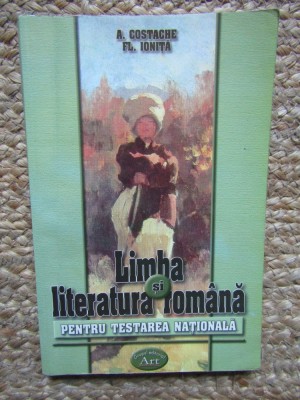 LIMBA SI LITERATURA ROMANA PENTRU TESTAREA NATIONALA-A. COSTACHE, FL. IONITA foto