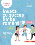 Invata cu succes limba romana! Pentru scolile si sectiile cu predare in limba maghiara. Clasele V-VIII - Paralela 45
