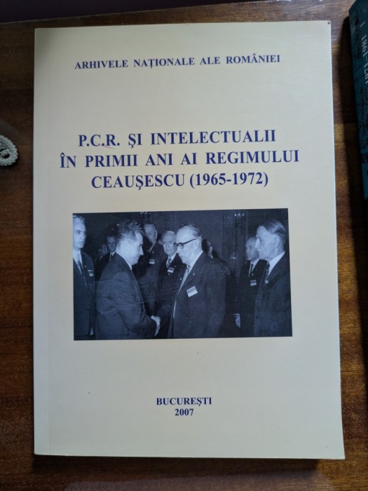 P. C. R. si intelectualii in primii ani ai regimului Ceausescu (1965-1972)