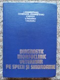 Cumpara ieftin Diagnostic Morfoclinic Veterinar Pe Specii Si Sindroame - Ion Adamesteanu Si Colab. , B838