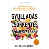 Gyullad&aacute;scs&ouml;kkent&eacute;s term&eacute;szetesen - T&aacute;pl&aacute;lkoz&aacute;si program a b&eacute;l eg&eacute;szs&eacute;g&eacute;nek helyre&aacute;ll&iacute;t&aacute;s&aacute;ra &eacute;s az immunrendszer erős&iacute;t&eacute;s&eacute;re - Dr. Will Bulsiewicz
