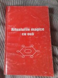 RARA, Ritualurile magice cu oua, CARTE DE VRAJI, RITUALURI 2010
