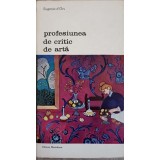 PROFESIUNEA DE CRITIC DE ARTA VOL.1-EUGENIO D&#039;ORS-263081